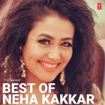 Best Of Neha Kakkar - Neha Kakkar Song Download